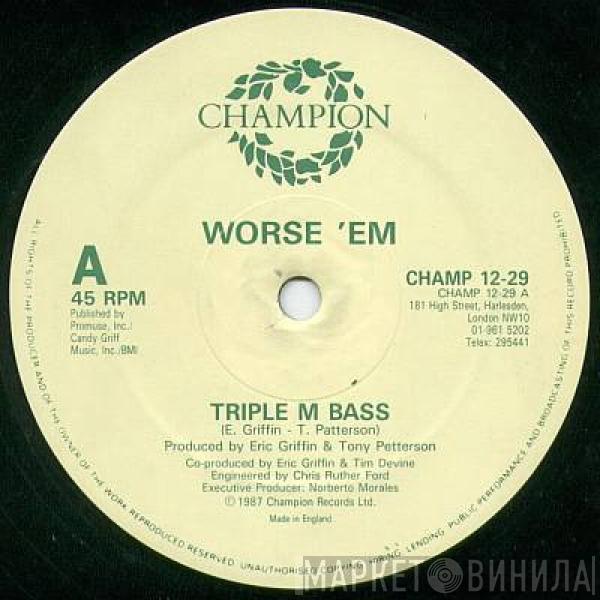 Worse 'Em - Triple M Bass