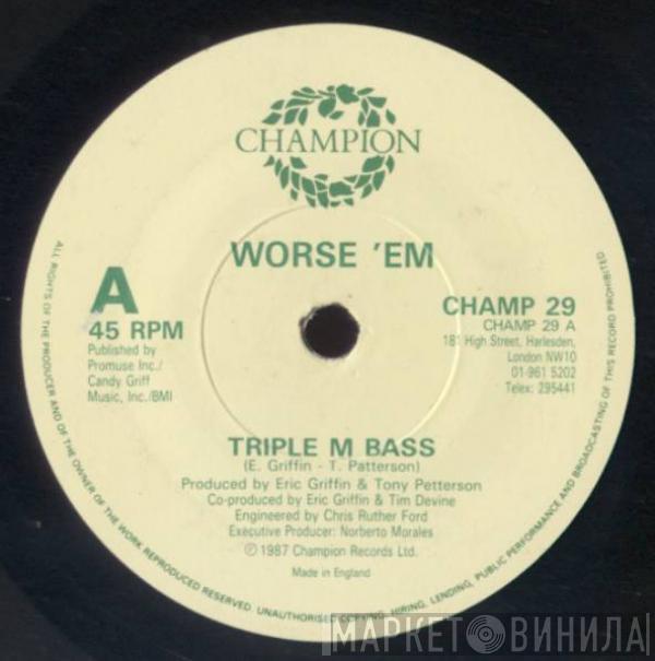 Worse 'Em - Triple M Bass
