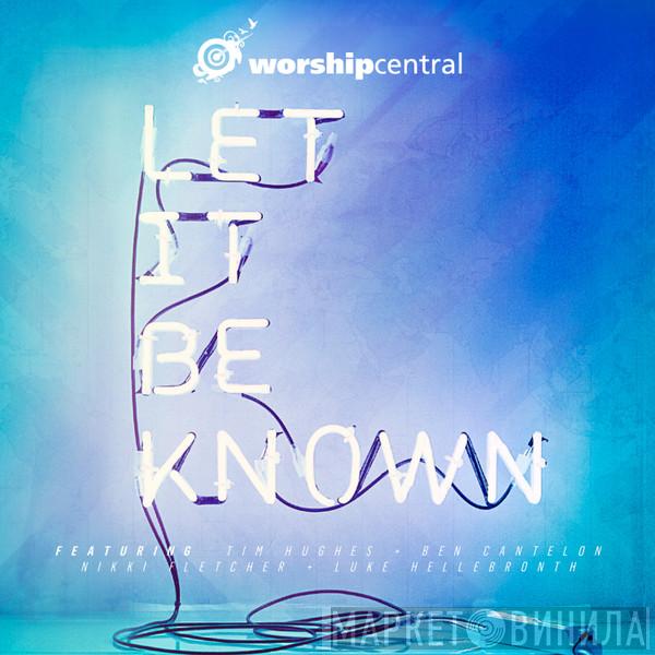 Worship Central - Let It Be Known