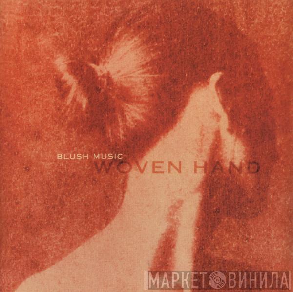  Woven Hand  - Blush Music