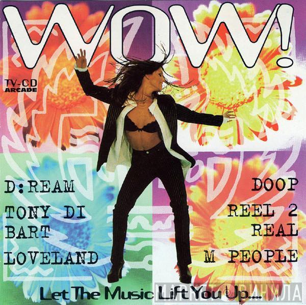  - Wow! Let The Music Lift You Up....