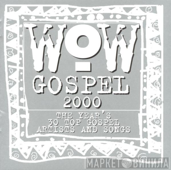  - Wow Gospel 2000 - The Year's 30 Top Gospel Artists And Songs