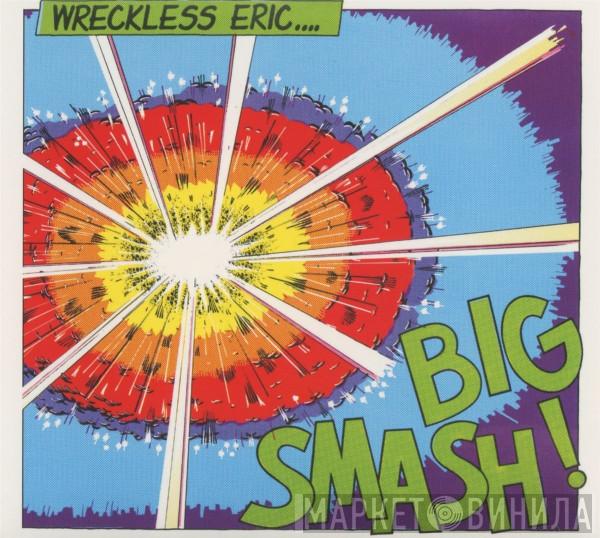 Wreckless Eric - Big Smash
