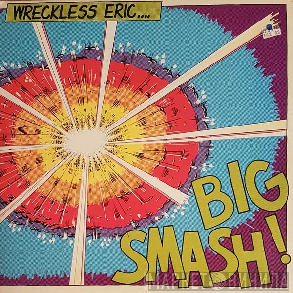  Wreckless Eric  - Big Smash