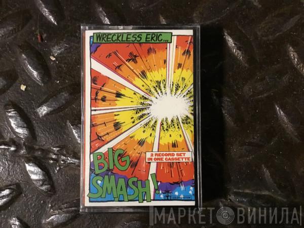  Wreckless Eric  - Big Smash