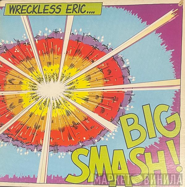  Wreckless Eric  - Big Smash