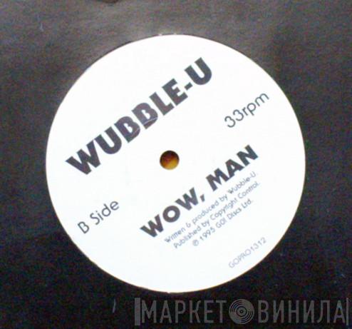 Wubble-U - Ipo Mob / Wow, Man
