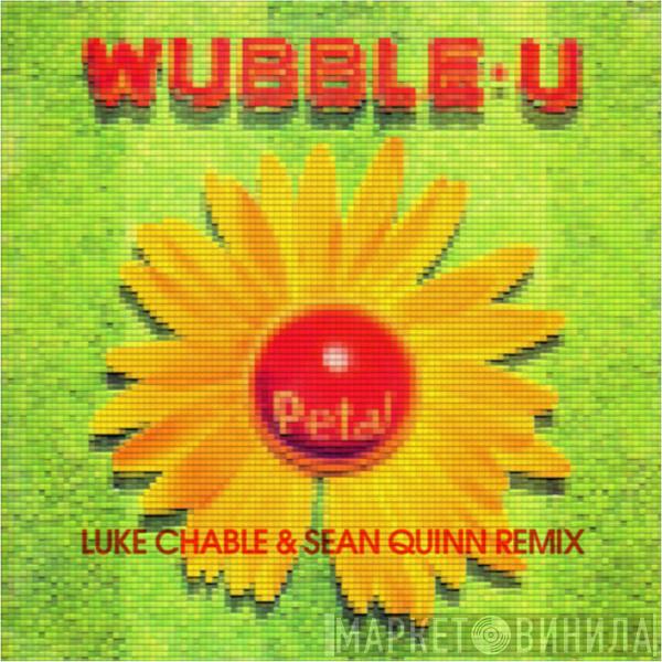  Wubble-U  - Petal (Luke Chable & Sean Quinn Remix)