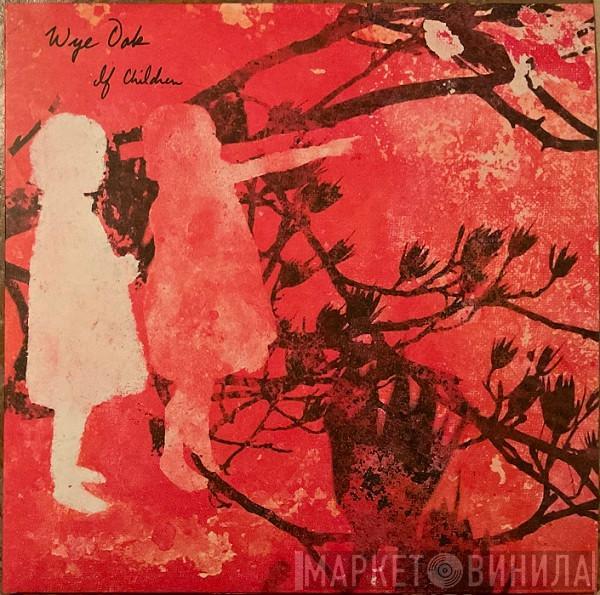 Wye Oak - If Children