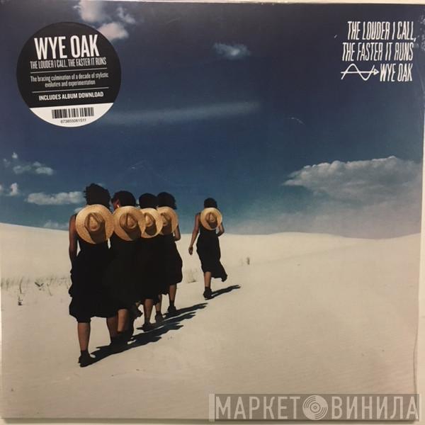 Wye Oak - The Louder I Call, The Faster It Runs