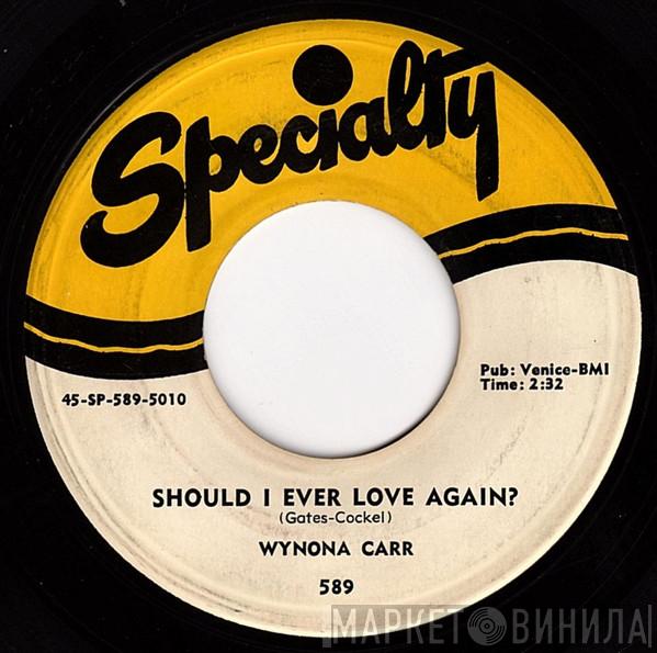 Wynona Carr - Should I Ever Love Again / Till The Well Runs Dry