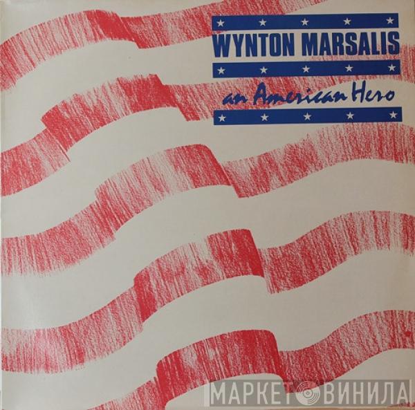 Wynton Marsalis - An American Hero