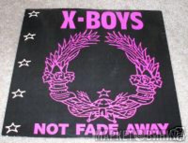 X-Boys  - Not Fade Away