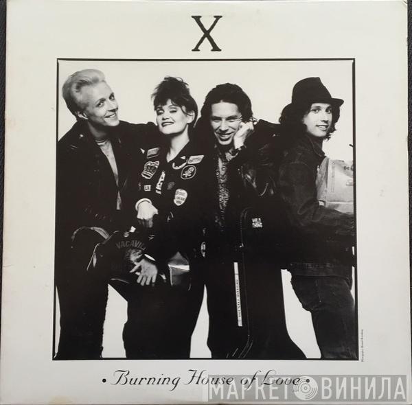 X  - Burning House Of Love