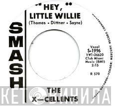 X-Cellents, The Cals - Hey, Little Willie / Country Woman