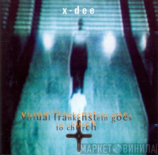 X-Dee - Virtual Frankenstein Goes To Church