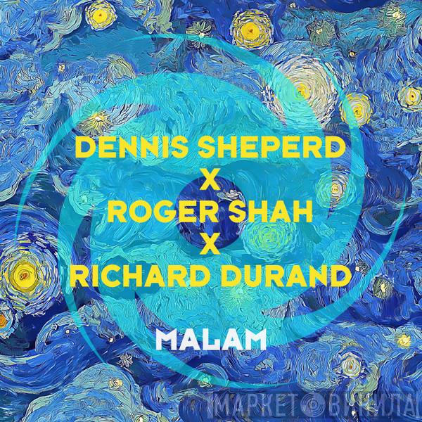 X Dennis Sheperd X Roger P. Shah  Richard Durand  - Malam