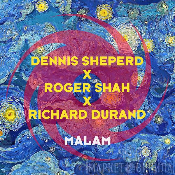 X Dennis Sheperd X Roger P. Shah  Richard Durand  - Malam