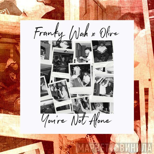 X Franky Wah  Olive  - You're Not Alone