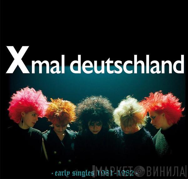 X Mal Deutschland - Early Singles (1981 - 1982)