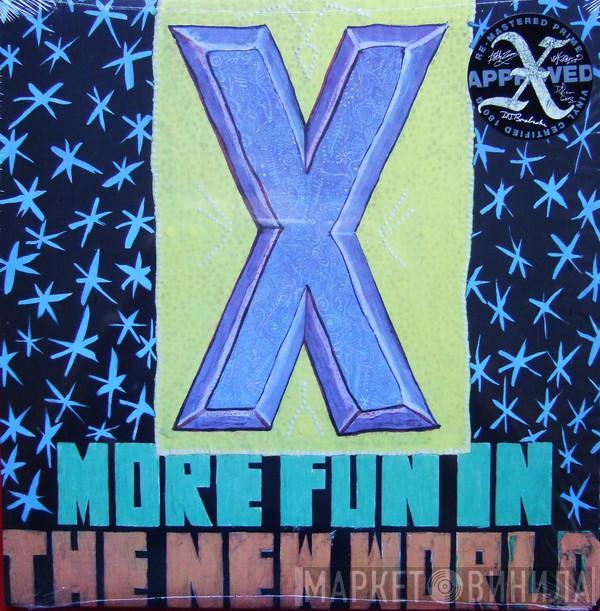 X  - More Fun In The New World