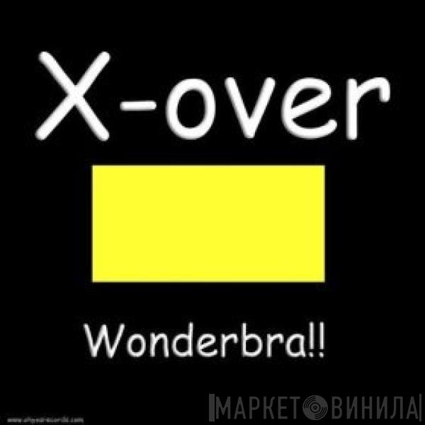 X-Over - Wonderbra