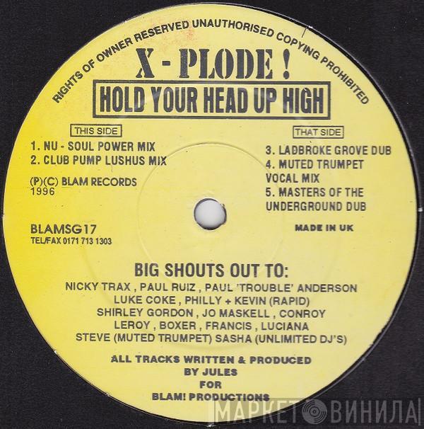 X-Plode  - Hold Your Head Up High