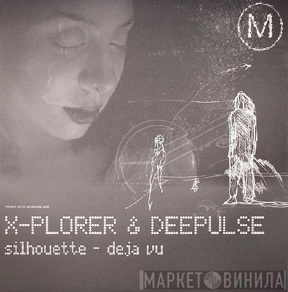 X-Plorer & Dee'Pulse - Silhouette / Deja Vu