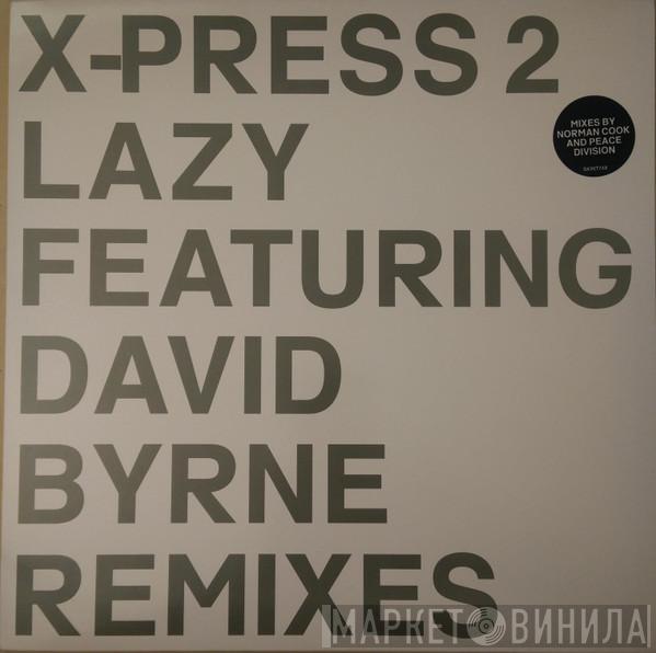 X-Press 2, David Byrne - Lazy (Remixes)