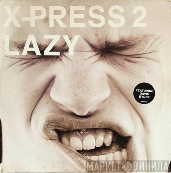 X-Press 2, David Byrne - Lazy