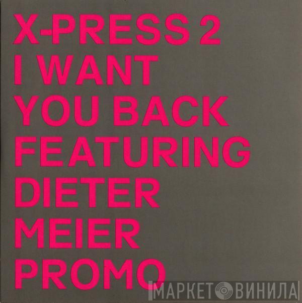 X-Press 2, Dieter Meier - I Want You Back