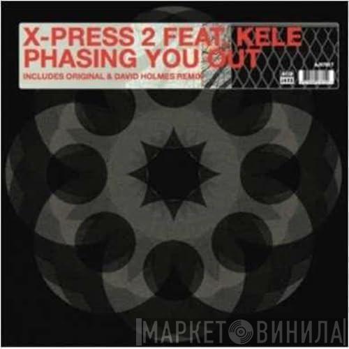 X-Press 2, Kele Okereke - Phasing You Out