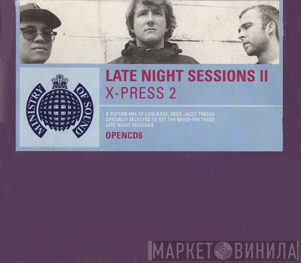  X-Press 2  - Late Night Sessions II