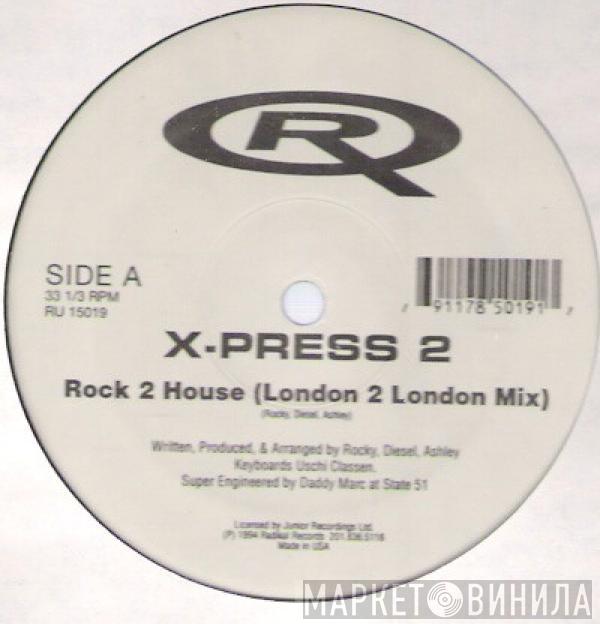 X-Press 2 - Rock 2 House / Hip Housin'