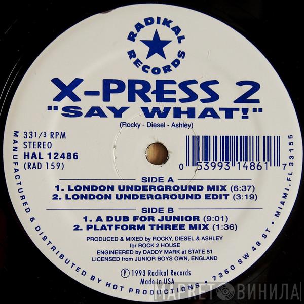 X-Press 2 - Say What!