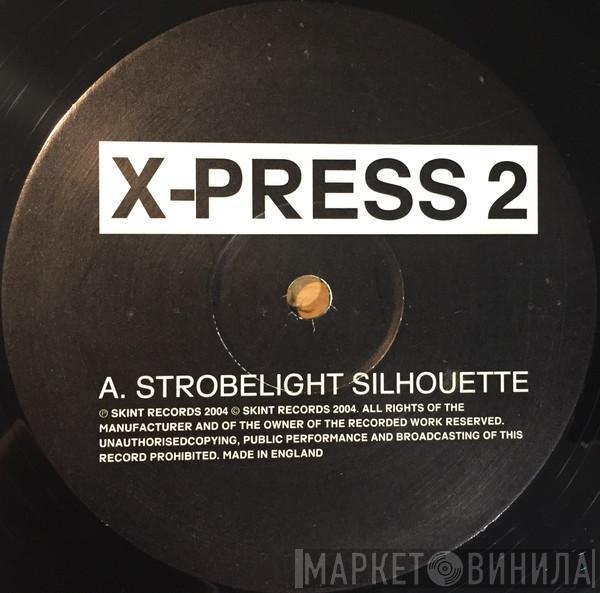 X-Press 2 - Strobelight Silhouette / Bi-Curious Magic