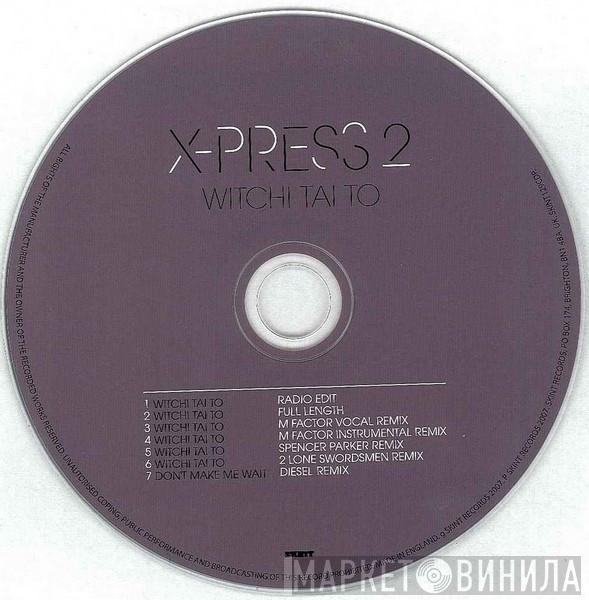 X-Press 2 - Witchi Tai To