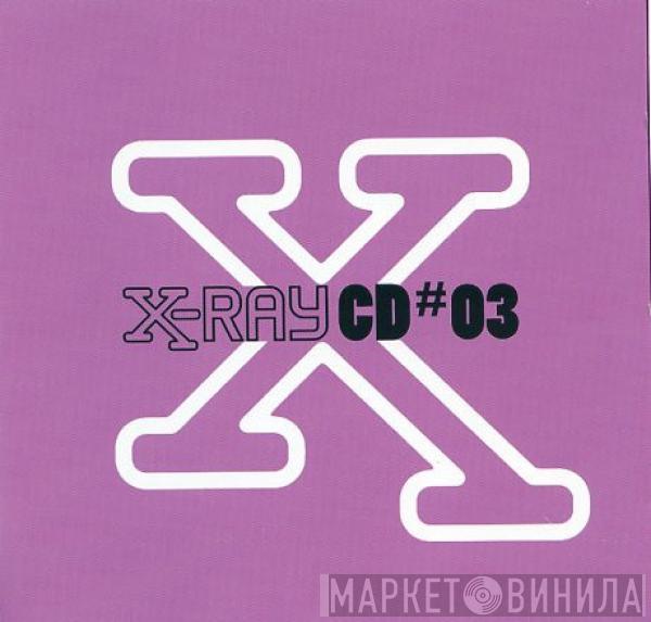  - X-Ray CD#03