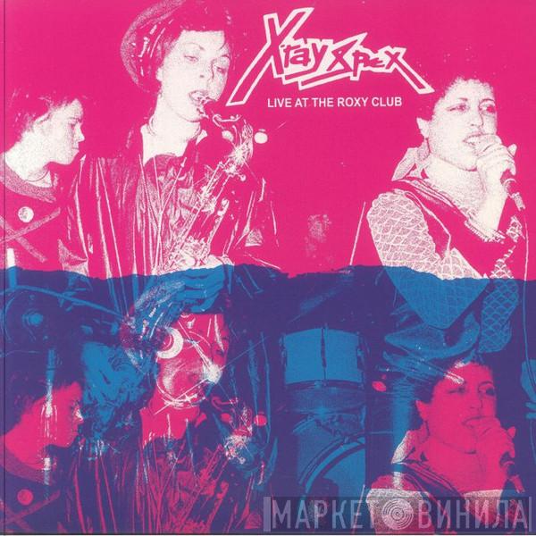 X-Ray Spex - Live At The Roxy Club