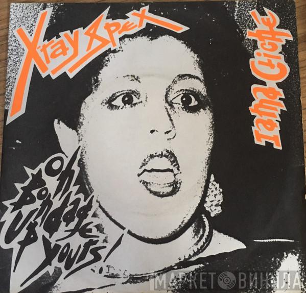 X-Ray Spex  - Oh Bondage Up Yours!
