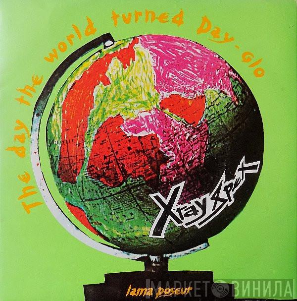 X-Ray Spex - The Day The World Turned Day-glo