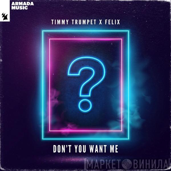 X Timmy Trumpet  Felix  - Don't You Want Me
