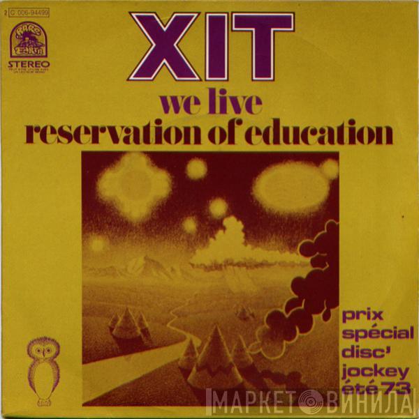 XIT  - We Live / Reservation Of Education