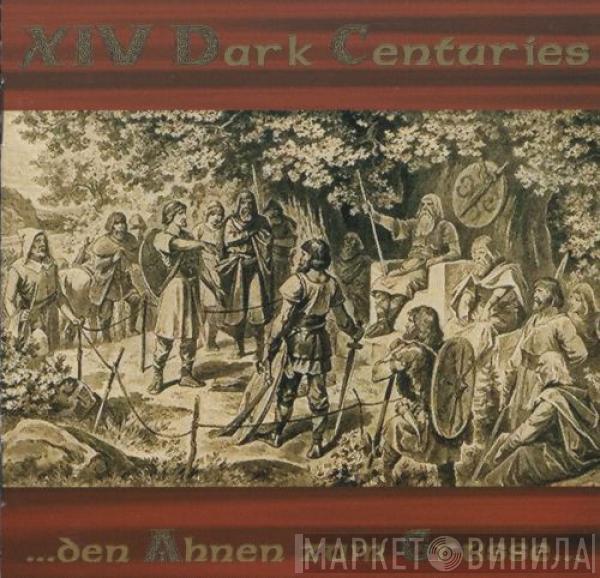 XIV Dark Centuries - ...Den Ahnen Zum Grusse...