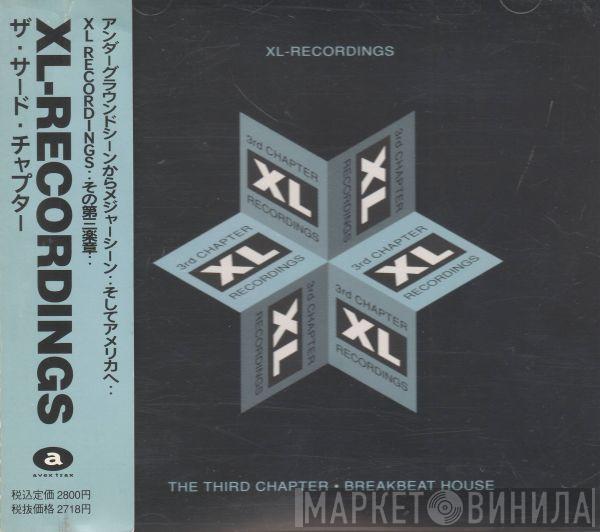  - XL-Recordings: The Third Chapter - Breakbeat House