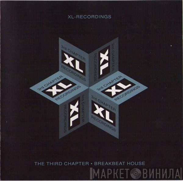  - XL-Recordings: The Third Chapter - Breakbeat House