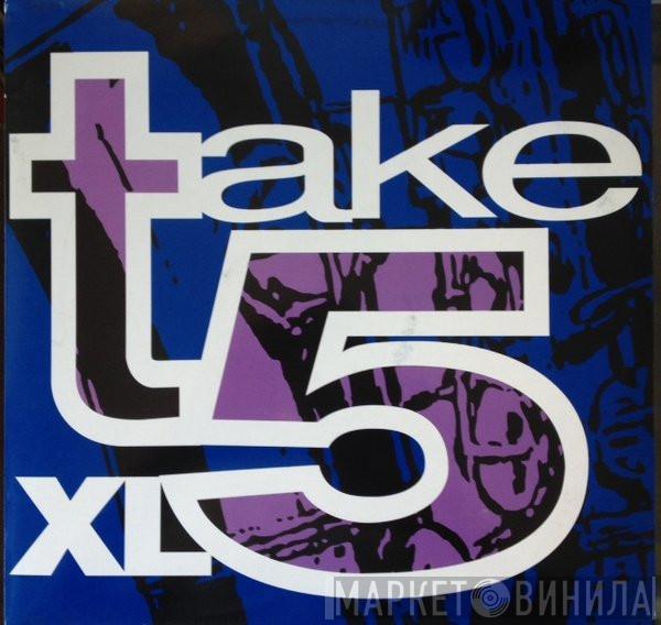 XL  - Take 5