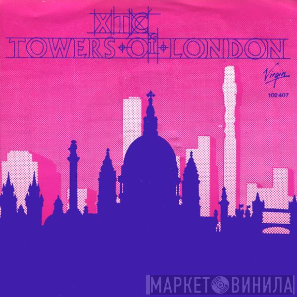 XTC - Towers Of London