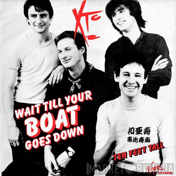 XTC - Wait Till Your Boat Goes Down