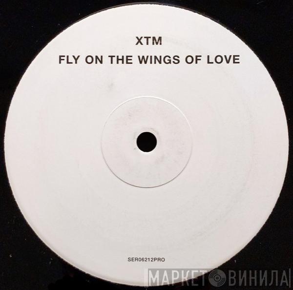 XTM - Fly On The Wings Of Love